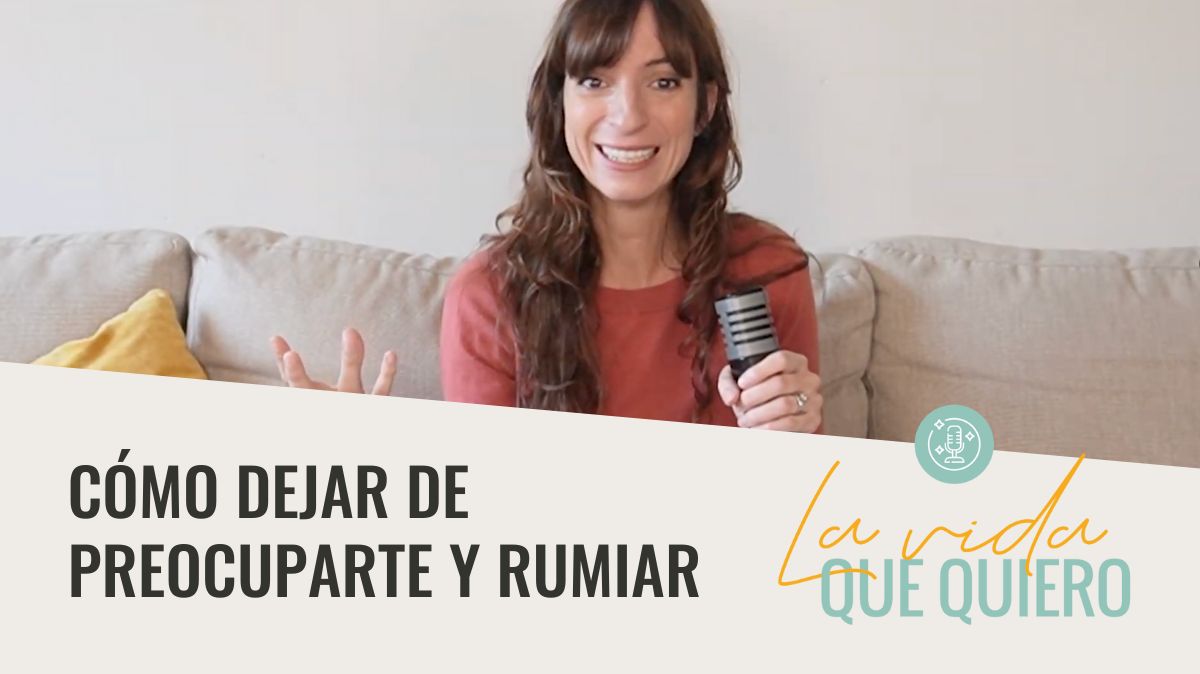 cómo dejar de preocuparte