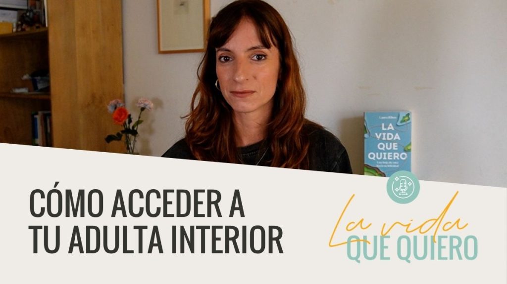Cómo acceder a tu adulta interior