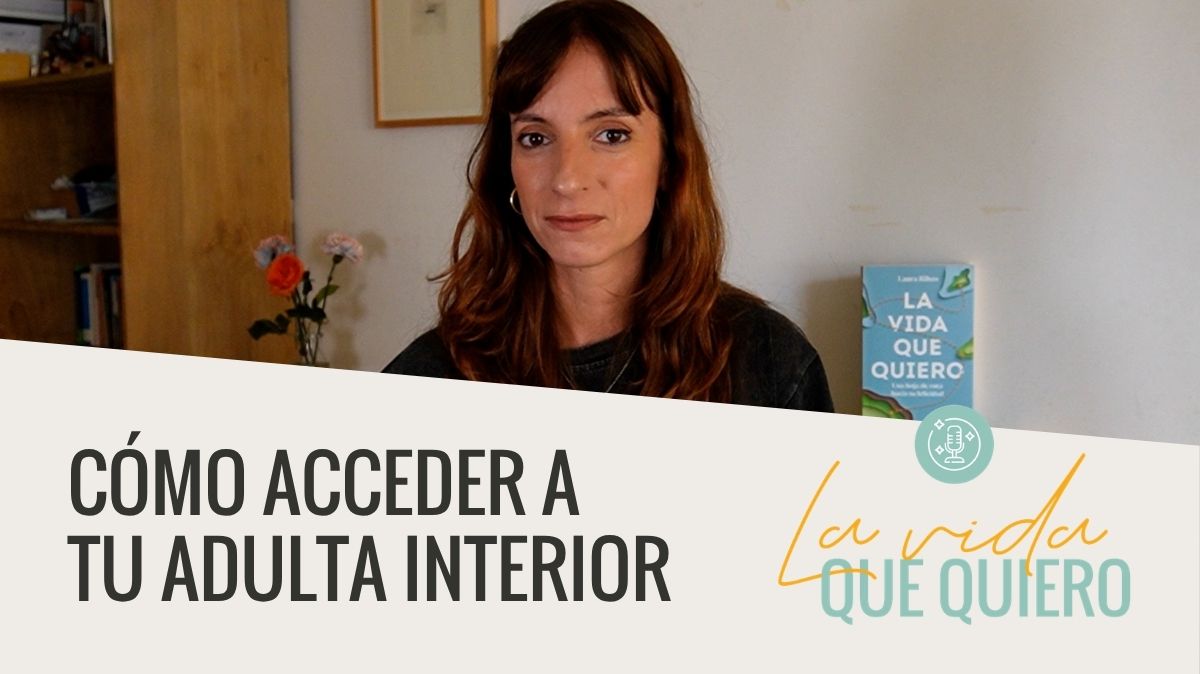 Cómo acceder a tu adulta interior